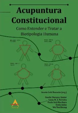 Acupuntura Constitucional: Como Entender E Tratar A Biotipologia Humana