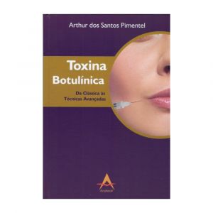 Livro Toxina Botulínica - Da Clássica às Técnicas Avançadas